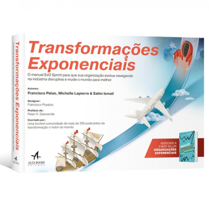 Transformações Exponenciais: O manual ExO Sprint para que sua organização evolua navegando na indúst de Francisco Palao , Michelle Lapierre , Salim Ismail