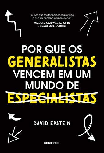 POR QUE OS GENERALISTAS VENCEM EM UM  MUNDO DE ESPECIALISTAS de David Epstein