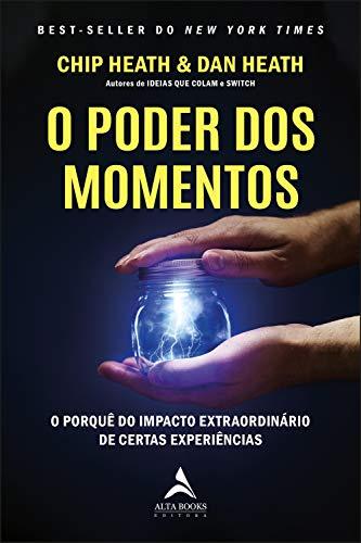 O PODER DOS MOMENTOS de Chip Heath e Dan Heath