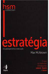 Estratégia - Do Planejamento à Execução de Max Mckeown