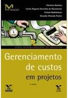 Gerenciamento de Custos em Projetos de Christina Barbosa, Farhad Abdollahyan, Paulo R.V.Dias e Orlando C.Longo.
