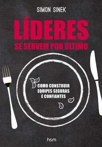 LÍDERES se Servem por Último de Simon Sinek