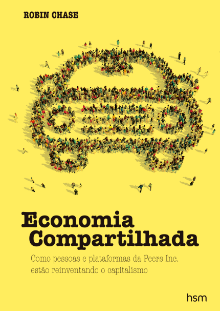ECONOMIA COMPARTILHADA - Reiventando o Capitalismo de Robin Chase