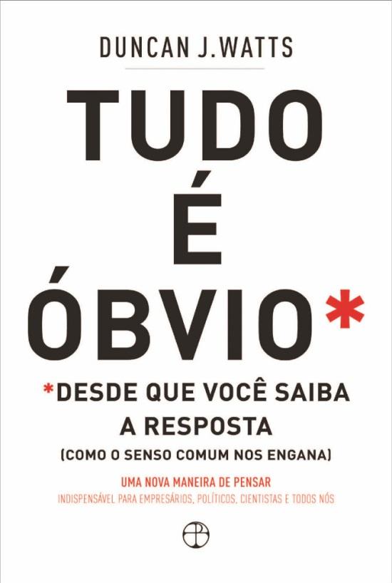 Tudo É Óbvio - Desde Que Você Saiba a Resposta de Duncan J. Watts